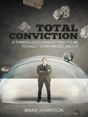 cover image of Total Conviction--4 Things God Wants You to Be Fully Convinced About